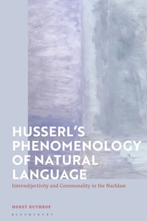 Husserl's Phenomenology of Natural Language: Intersubjectivity and Communality in the Nachlass