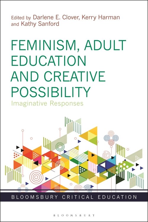 Feminism, Adult Education And Creative Possibility: Imaginative Responses