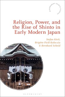 Couverture_Religion, Power, and the Rise of Shinto in Early Modern Japan
