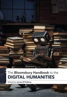 Front cover_The Bloomsbury Handbook To The Digital Humanities