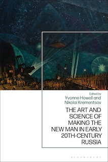 Couverture_The Art and Science of Making the New Man in Early 20th-Century Russia