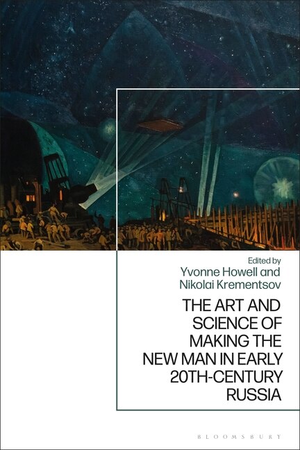 Couverture_The Art and Science of Making the New Man in Early 20th-Century Russia