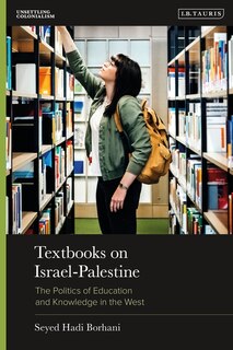 Textbooks On Israel-palestine: The Politics Of Education And Knowledge In The West