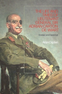 Couverture_The Life And Times Of Lieutenant General Sir Adrian Carton De Wiart