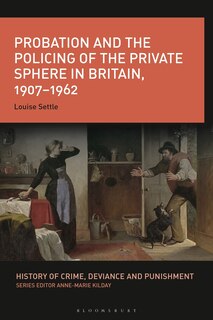 Couverture_Probation and the Policing of the Private Sphere in Britain, 1907-1962