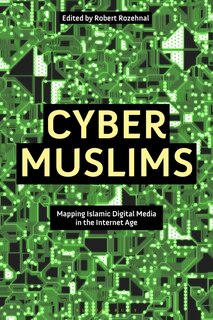 Cyber Muslims: Mapping Islamic Digital Media In The Internet Age