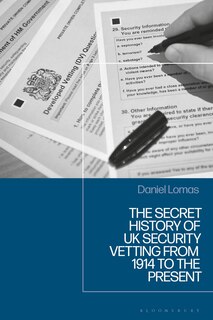 Front cover_The Secret History of UK Security Vetting from 1909 to the Present