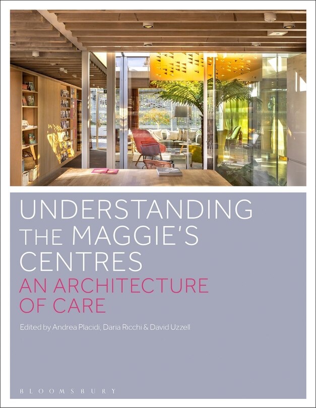 Understanding the Maggie's Centres: An Architecture of Care