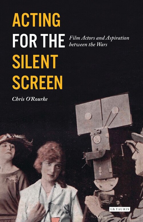 Front cover_Acting For The Silent Screen