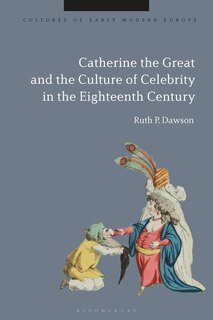 Front cover_Catherine the Great and the Culture of Celebrity in the Eighteenth Century