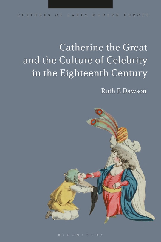 Front cover_Catherine the Great and the Culture of Celebrity in the Eighteenth Century