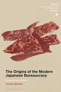 Front cover_The Origins of the Modern Japanese Bureaucracy