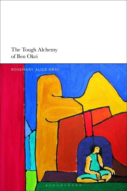 Front cover_The Tough Alchemy Of Ben Okri