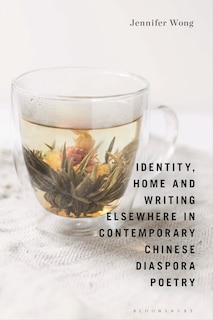 Front cover_Identity, Home And Writing Elsewhere In Contemporary Chinese Diaspora Poetry