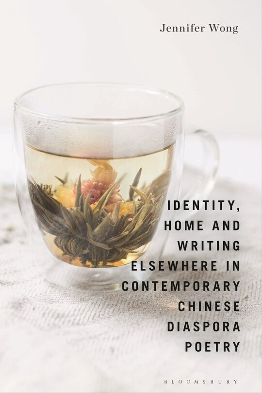 Front cover_Identity, Home And Writing Elsewhere In Contemporary Chinese Diaspora Poetry