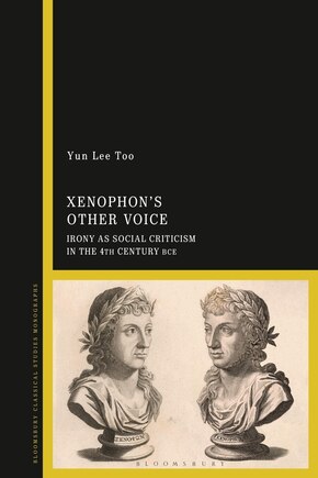 Xenophon's Other Voice: Irony As Social Criticism In The 4th Century Bce