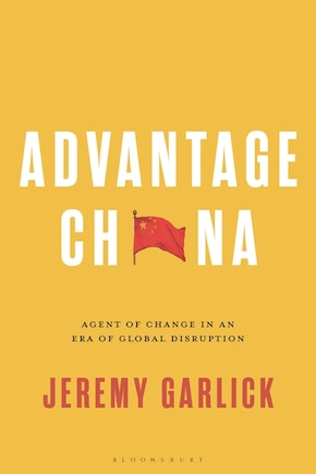 Advantage China: Agent of Change in an Era of Global Disruption