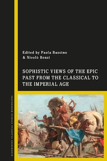 Couverture_Sophistic Views of the Epic Past from the Classical to the Imperial Age