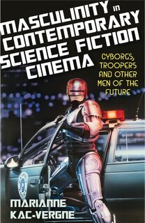 Front cover_Masculinity In Contemporary Science Fiction Cinema