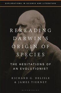 Rereading Darwin's Origin Of Species: The Hesitations Of An Evolutionist