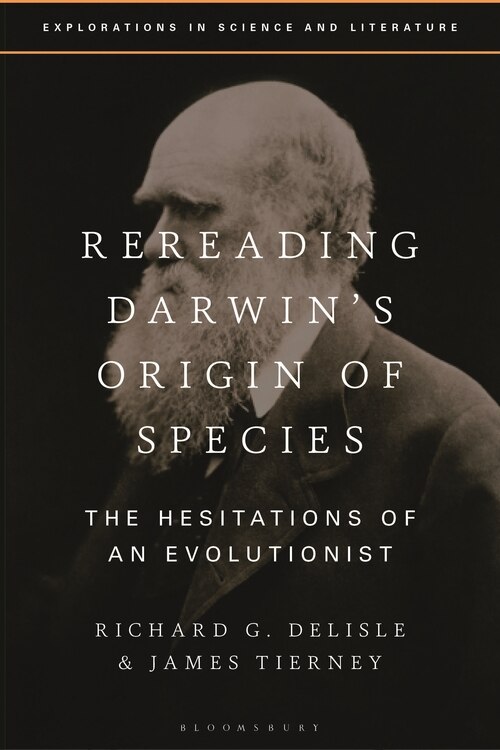 Rereading Darwin's Origin Of Species: The Hesitations Of An Evolutionist
