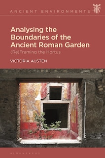 Front cover_Analysing the Boundaries of the Ancient Roman Garden