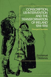 Front cover_Conscription, US Intervention and the Transformation of Ireland 1914-1918