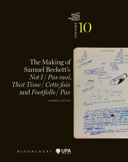 Couverture_The Making of Samuel Beckett's Not I / Pas moi, That Time / Cette fois and Footfalls / Pas