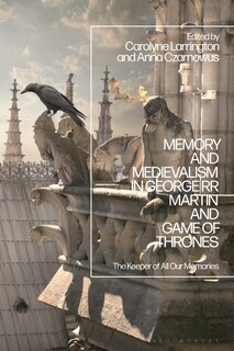 Front cover_Memory And Medievalism In George Rr Martin And Game Of Thrones