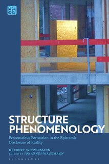 Structure Phenomenology: Preconscious Formation in the Epistemic Disclosure of Reality image number 0