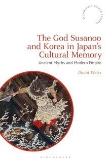 The God Susanoo and Korea in Japan's Cultural Memory: Ancient Myths and Modern Empire image number 0