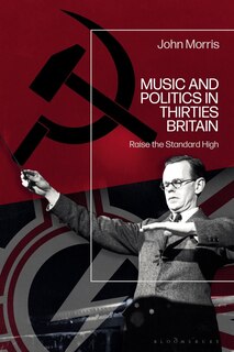 Front cover_Music And Politics In Thirties Britain