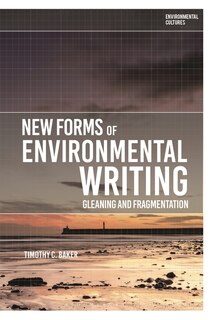 New Forms Of Environmental Writing: Gleaning And Fragmentation