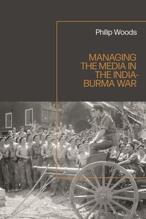 Couverture_Managing the Media in the India-Burma War, 1941-1945