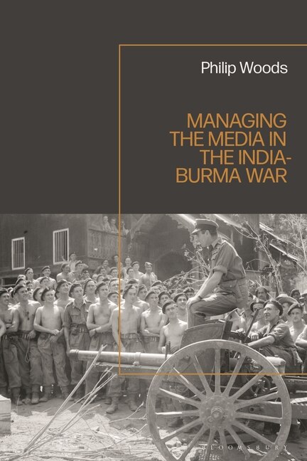 Couverture_Managing the Media in the India-Burma War, 1941-1945