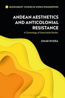 Front cover_Andean Aesthetics and Anticolonial Resistance