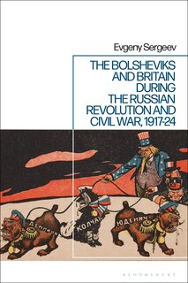 Front cover_The Bolsheviks And Britain During The Russian Revolution And Civil War, 1917-24
