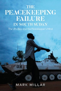 Front cover_The Peacekeeping Failure In South Sudan