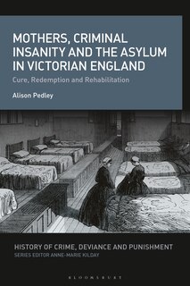 Couverture_Mothers, Criminal Insanity and the Asylum in Victorian England