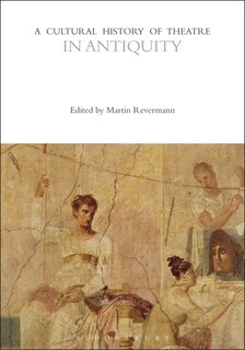 Front cover_A Cultural History Of Theatre In Antiquity