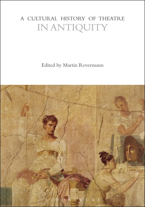 Front cover_A Cultural History Of Theatre In Antiquity