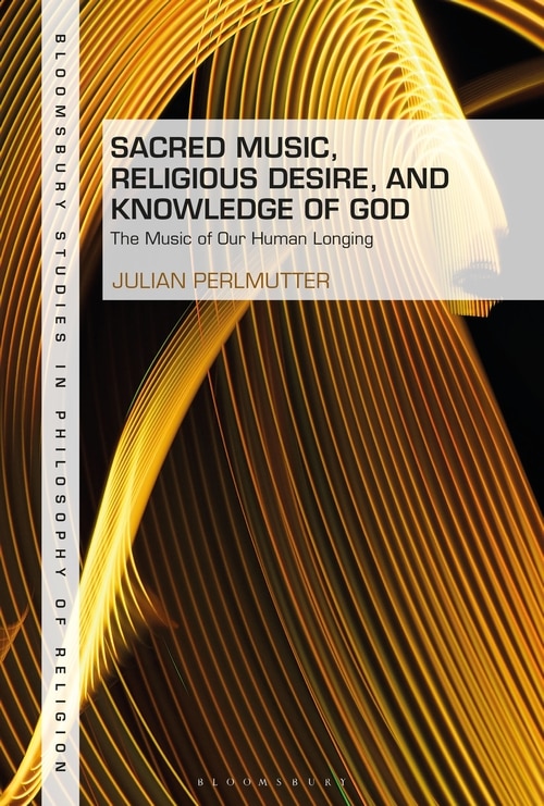 Front cover_Sacred Music, Religious Desire And Knowledge Of God