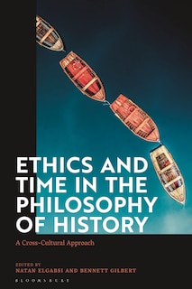 Ethics and Time in the Philosophy of History: A Cross-Cultural Approach