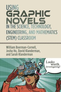 Front cover_Using Graphic Novels in the Science, Technology, Engineering, and Mathematics (STEM) Classroom
