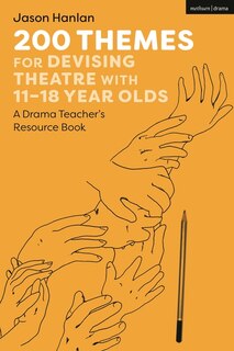 Front cover_200 Themes for Devising Theatre with 11-18 Year Olds