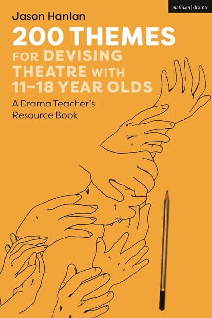 Front cover_200 Themes for Devising Theatre with 11-18 Year Olds