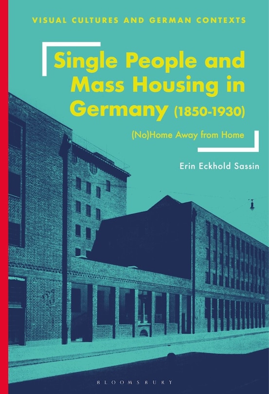 Couverture_Single People and Mass Housing in Germany, 1850-1930