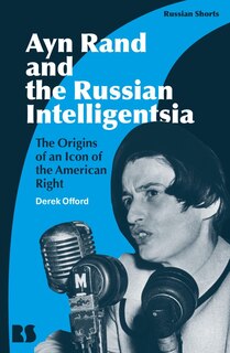 Couverture_Ayn Rand And The Russian Intelligentsia
