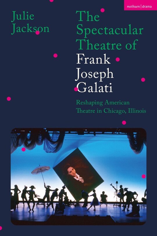 Couverture_The Spectacular Theatre Of Frank Joseph Galati