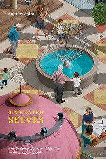Simulated Selves: The Undoing Of Personal Identity In The Modern World